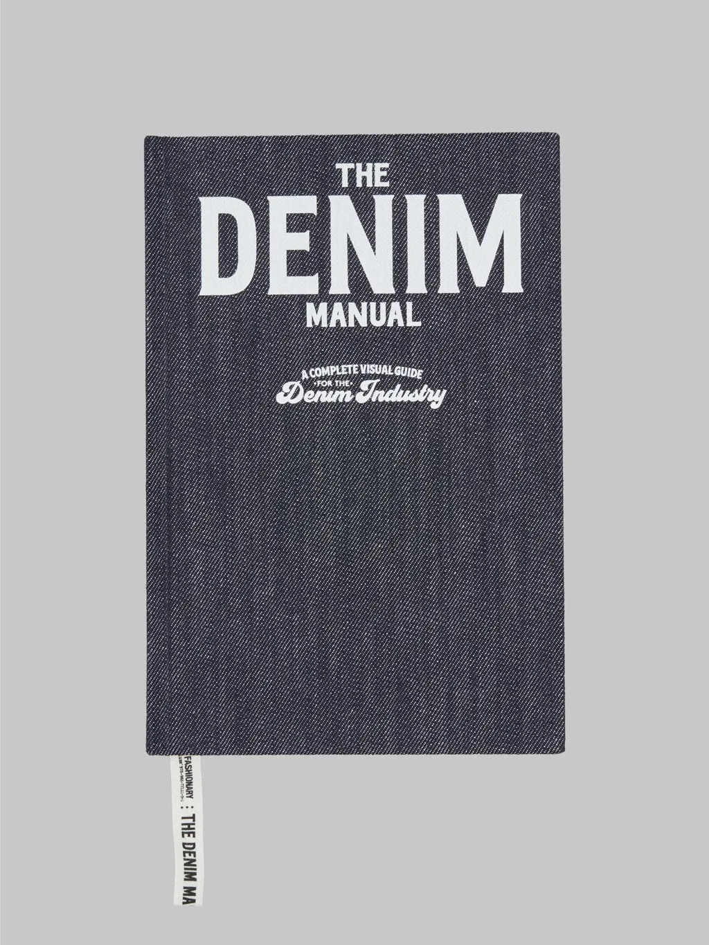 The Denim Manual: A Complete Visual Guide For The Denim Industry